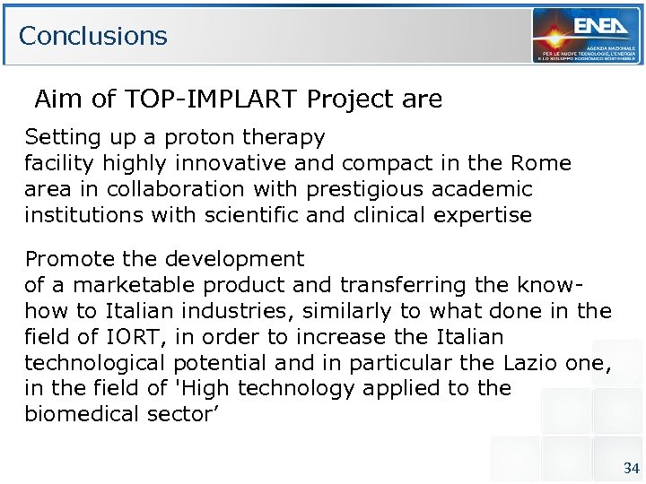 Conclusions Aim of TOP-IMPLART Project are Setting up a proton therapy facility highly innovative