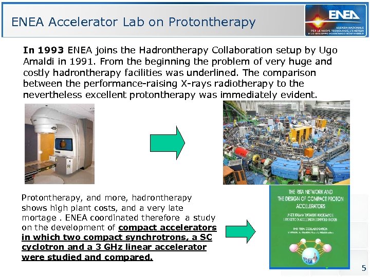 ENEA Accelerator Lab on Protontherapy In 1993 ENEA joins the Hadrontherapy Collaboration setup by