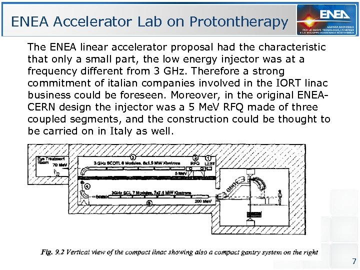 ENEA Accelerator Lab on Protontherapy The ENEA linear accelerator proposal had the characteristic that