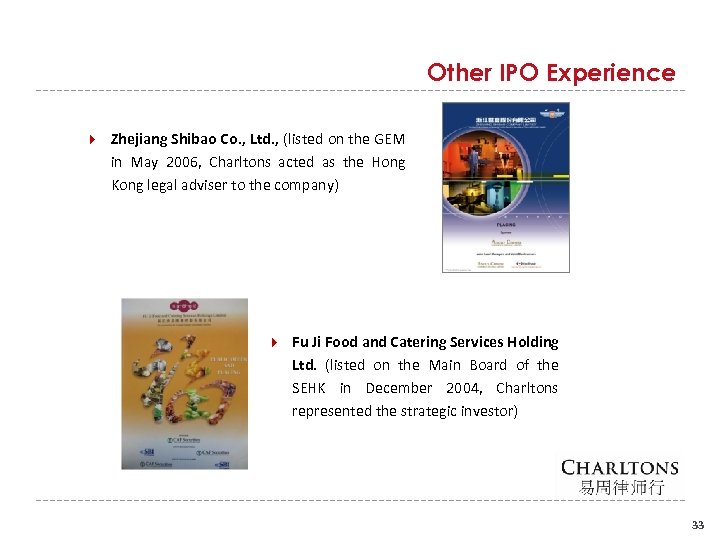Other IPO Experience Zhejiang Shibao Co. , Ltd. , (listed on the GEM in
