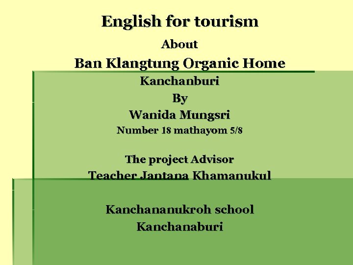 English for tourism About Ban Klangtung Organic Home Kanchanburi By Wanida Mungsri Number 18