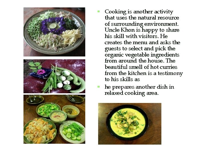 § Cooking is another activity that uses the natural resource of surrounding environment. Uncle