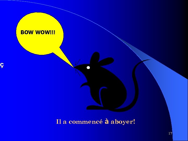 BOW WOW!!! ç Il a commencé à aboyer! 17 