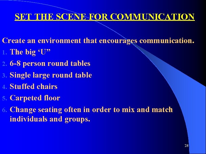 SET THE SCENE FOR COMMUNICATION Create an environment that encourages communication. 1. The big