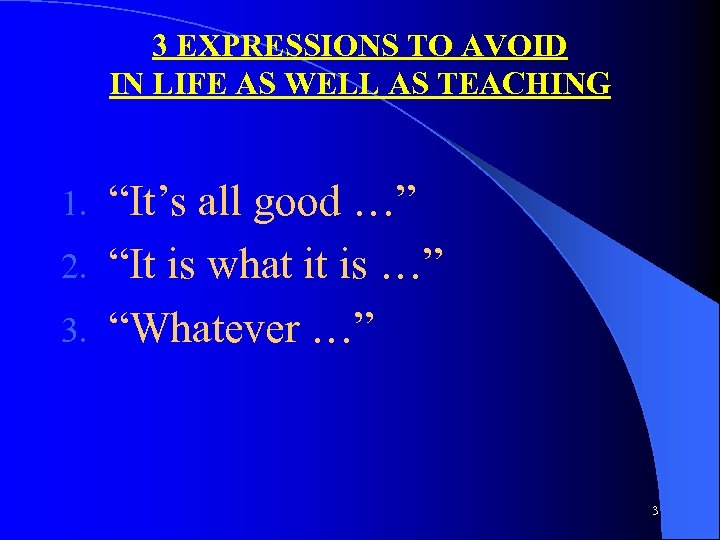 3 EXPRESSIONS TO AVOID IN LIFE AS WELL AS TEACHING “It’s all good …”
