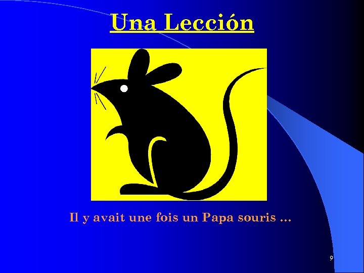 Una Lección Il y avait une fois un Papa souris … 9 
