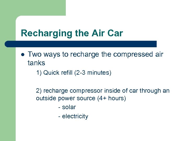 Recharging the Air Car l Two ways to recharge the compressed air tanks 1)