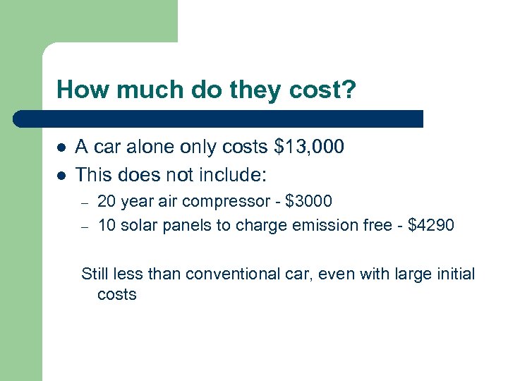 How much do they cost? l l A car alone only costs $13, 000