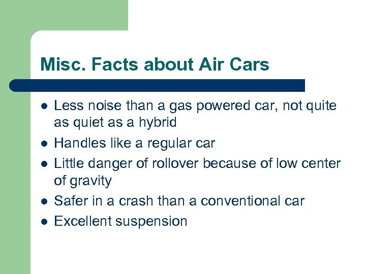 Misc. Facts about Air Cars l l l Less noise than a gas powered