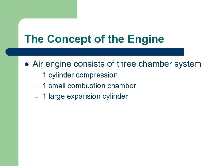 The Concept of the Engine l Air engine consists of three chamber system –