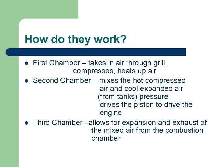 How do they work? l l l First Chamber – takes in air through