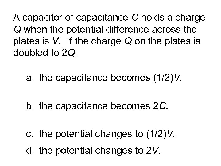 A capacitor of capacitance C holds a charge Q when the potential difference across