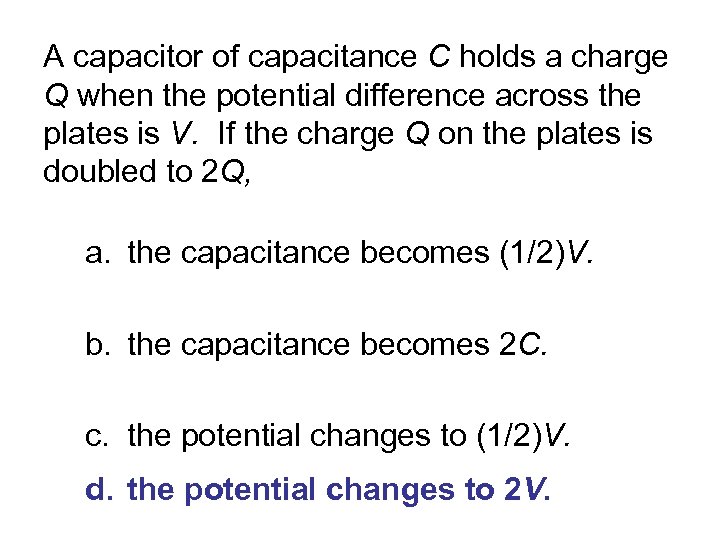 A capacitor of capacitance C holds a charge Q when the potential difference across