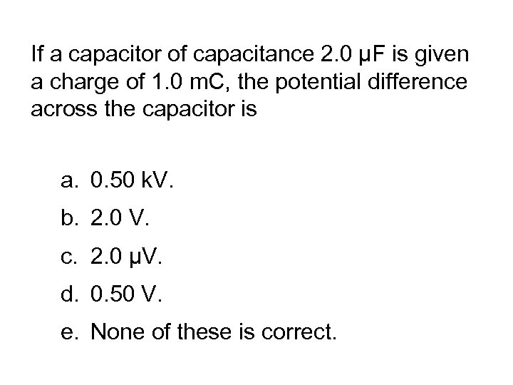 If a capacitor of capacitance 2. 0 µF is given a charge of 1.