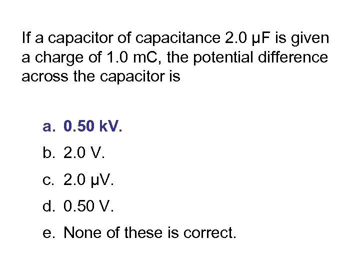 If a capacitor of capacitance 2. 0 µF is given a charge of 1.