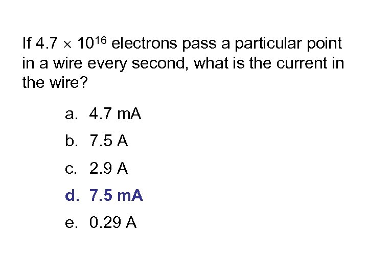 If 4. 7 ´ 1016 electrons pass a particular point in a wire every