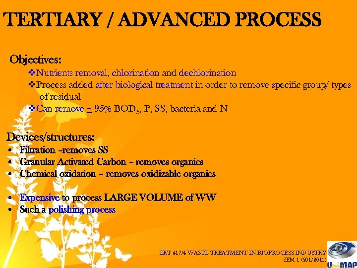 TERTIARY / ADVANCED PROCESS Objectives: v. Nutrients removal, chlorination and dechlorination v. Process added