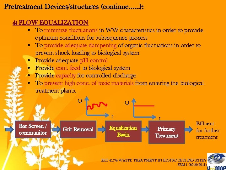Pretreatment Devices/structures (continue……): 4) FLOW EQUALIZATION • To minimize fluctuations in WW characteristics in