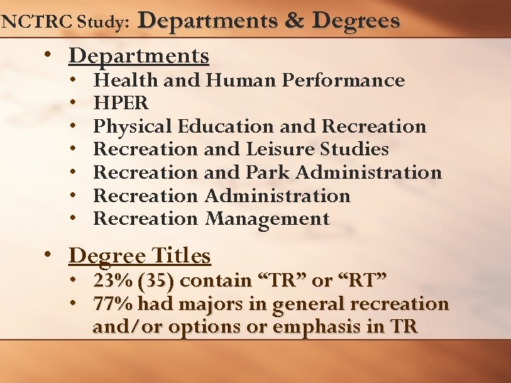 Departments & Degrees • Departments NCTRC Study: • • Health and Human Performance HPER