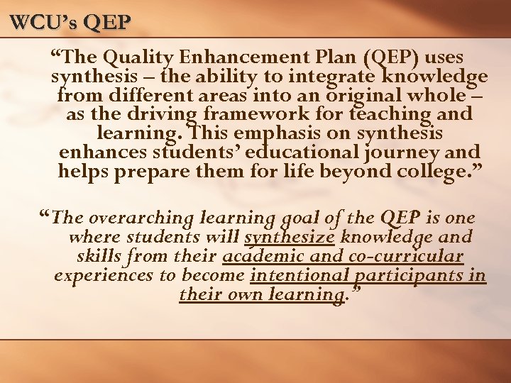 WCU’s QEP “The Quality Enhancement Plan (QEP) uses synthesis – the ability to integrate
