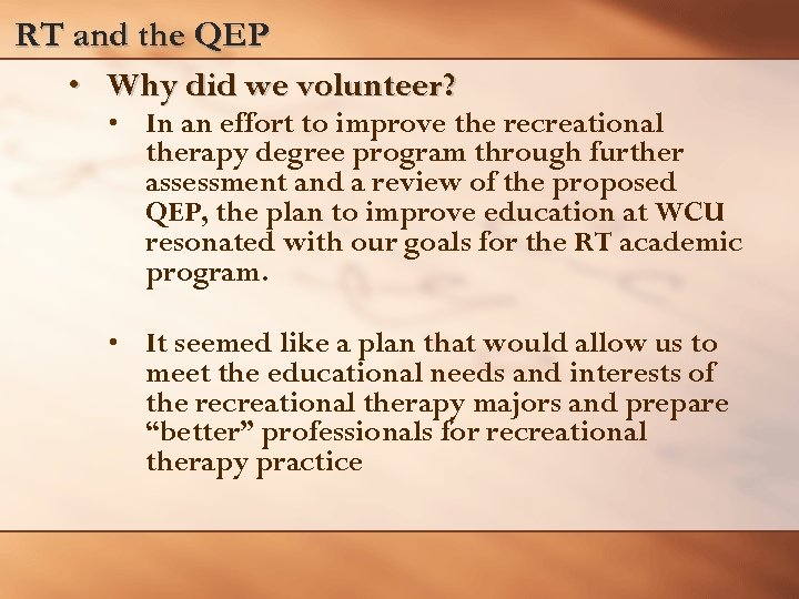 RT and the QEP • Why did we volunteer? • In an effort to