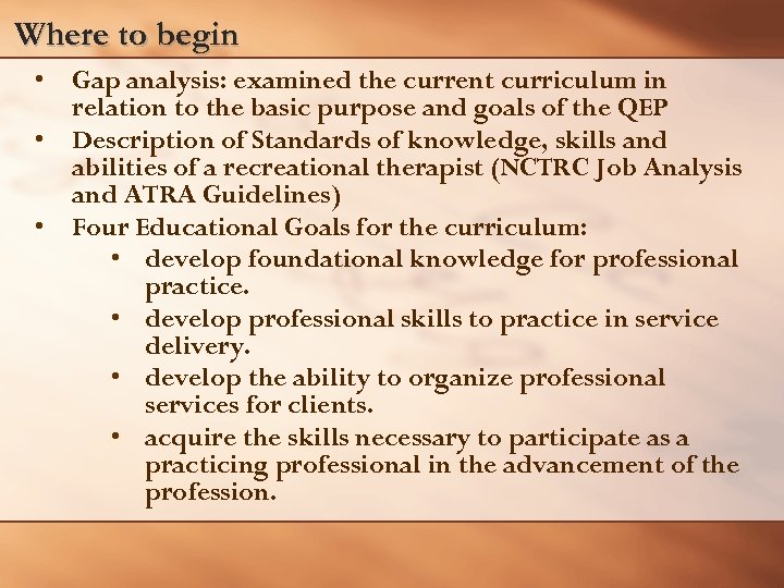 Where to begin • Gap analysis: examined the current curriculum in relation to the