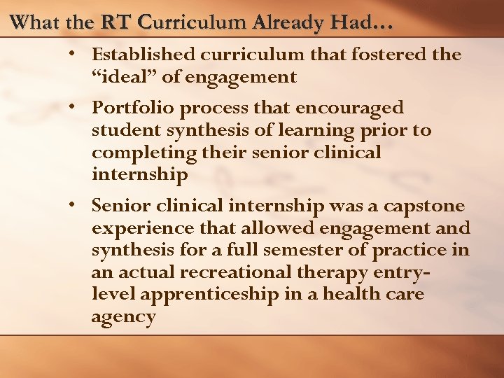 What the RT Curriculum Already Had… • Established curriculum that fostered the “ideal” of