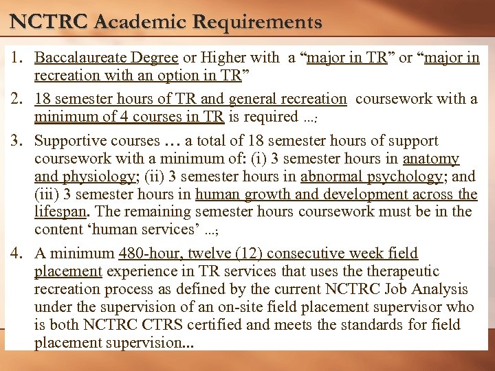 NCTRC Academic Requirements 1. Baccalaureate Degree or Higher with a “major in TR” or