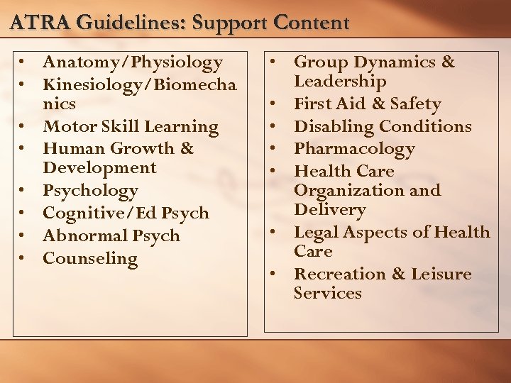 ATRA Guidelines: Support Content • Anatomy/Physiology • Kinesiology/Biomecha nics • Motor Skill Learning •