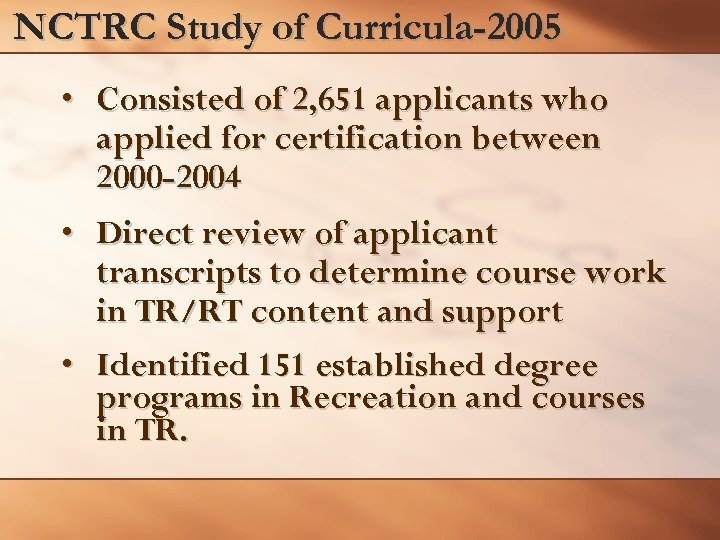 NCTRC Study of Curricula-2005 • Consisted of 2, 651 applicants who applied for certification