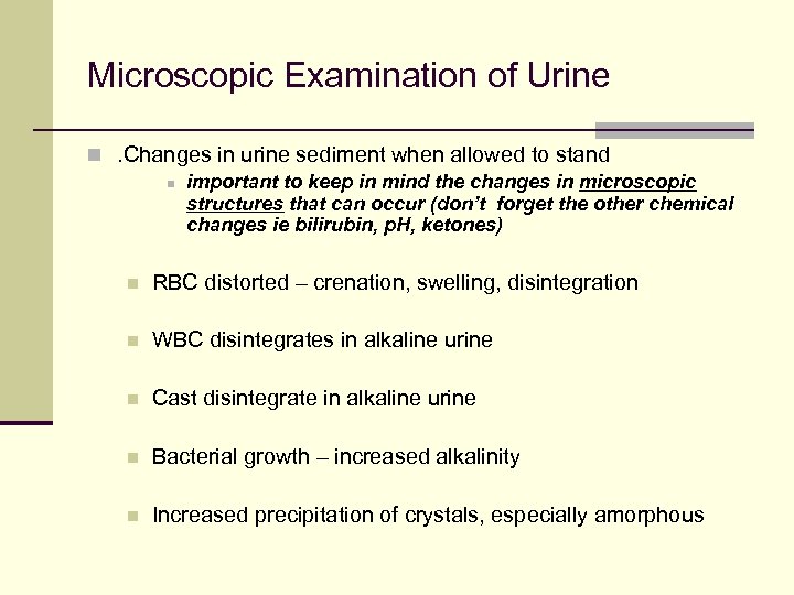 Microscopic Examination of Urine n. Changes in urine sediment when allowed to stand n