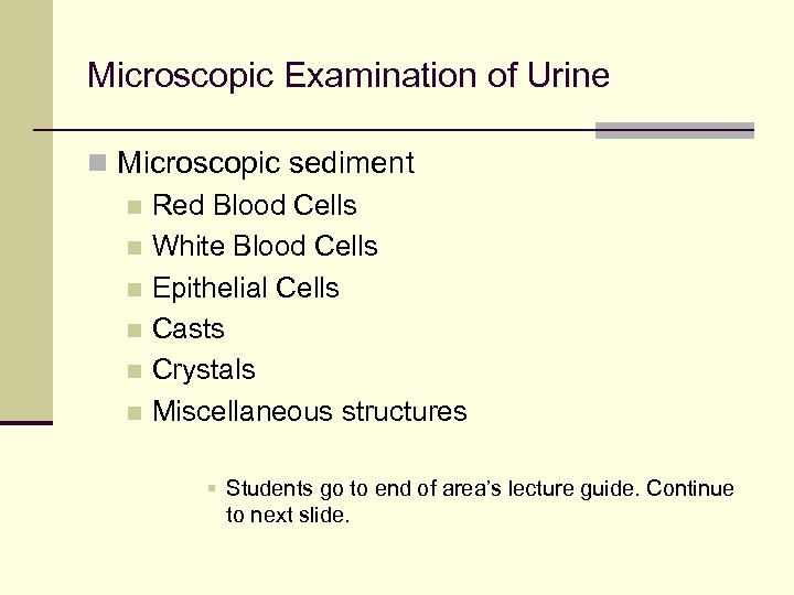 Microscopic Examination of Urine n Microscopic sediment n Red Blood Cells n White Blood