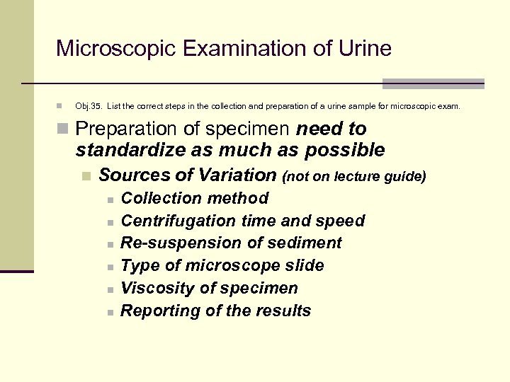 Microscopic Examination of Urine n Obj. 35. List the correct steps in the collection