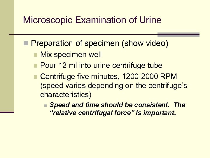 Microscopic Examination of Urine n Preparation of specimen (show video) n Mix specimen well