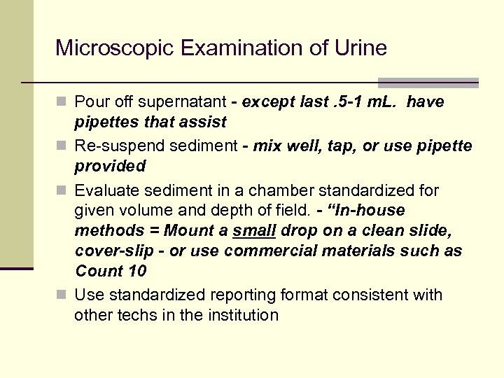 Microscopic Examination of Urine n Pour off supernatant - except last. 5 -1 m.