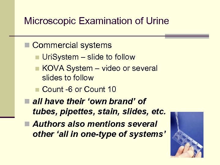Microscopic Examination of Urine n Commercial systems n Uri. System – slide to follow