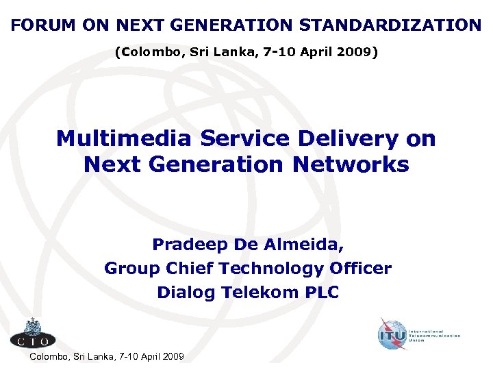 FORUM ON NEXT GENERATION STANDARDIZATION (Colombo, Sri Lanka, 7 -10 April 2009) Multimedia Service