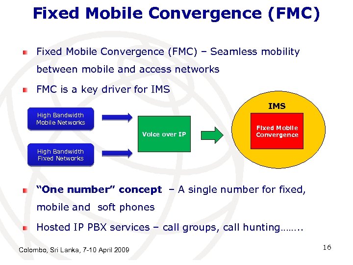 Fixed Mobile Convergence (FMC) – Seamless mobility between mobile and access networks FMC is