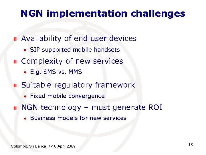 NGN implementation challenges Availability of end user devices SIP supported mobile handsets Complexity of