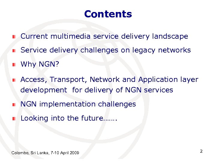 Contents Current multimedia service delivery landscape Service delivery challenges on legacy networks Why NGN?