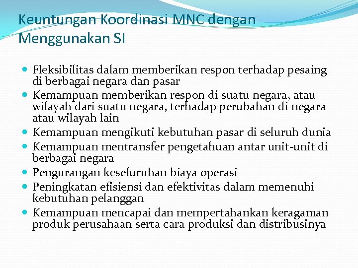 Keuntungan Koordinasi MNC dengan Menggunakan SI Fleksibilitas dalam memberikan respon terhadap pesaing di berbagai