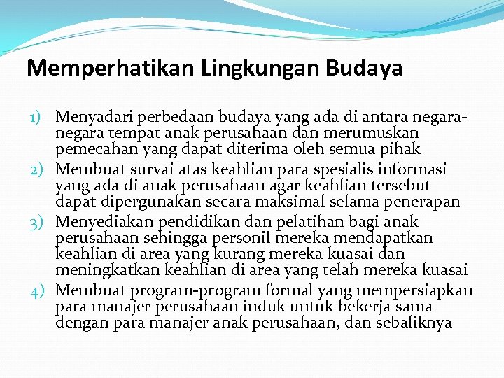 Memperhatikan Lingkungan Budaya 1) Menyadari perbedaan budaya yang ada di antara negara tempat anak