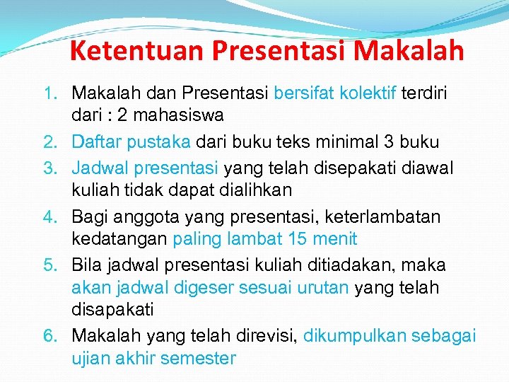 Ketentuan Presentasi Makalah 1. Makalah dan Presentasi bersifat kolektif terdiri dari : 2 mahasiswa