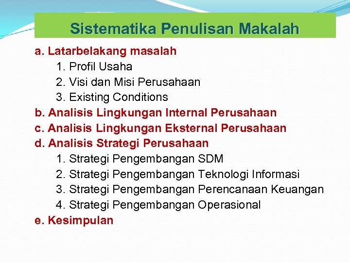 Sistematika Penulisan Makalah a. Latarbelakang masalah 1. Profil Usaha 2. Visi dan Misi Perusahaan