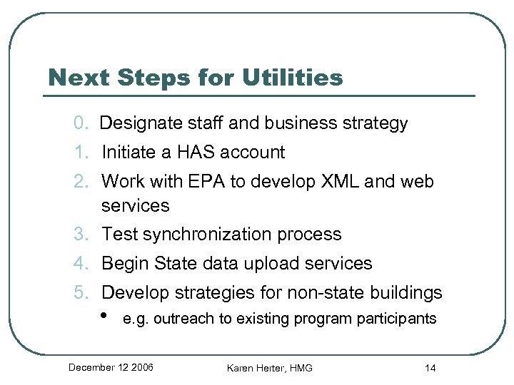 Next Steps for Utilities 0. Designate staff and business strategy 1. Initiate a HAS