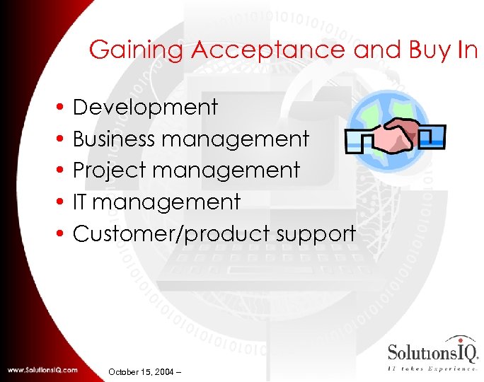 Gaining Acceptance and Buy In • Development • Business management • Project management •