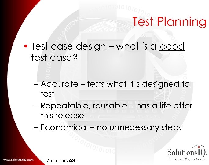 Test Planning • Test case design – what is a good test case? –