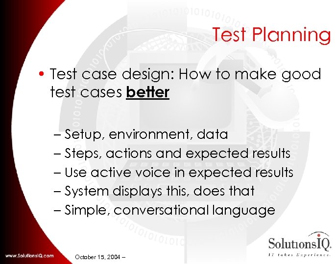 Test Planning • Test case design: How to make good test cases better –