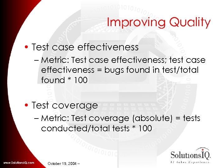 Improving Quality • Test case effectiveness – Metric: Test case effectiveness; test case effectiveness