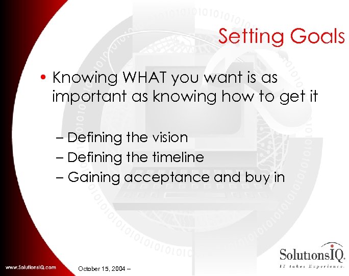 Setting Goals • Knowing WHAT you want is as important as knowing how to
